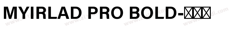 MYIRLAD PRO BOLD字体转换